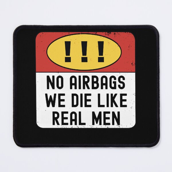 Item preview, WARNING No AirBags We Die Like Real Men Caution Sign Meme designed and sold by Locjeb.