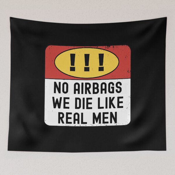 Item preview, WARNING No AirBags We Die Like Real Men Caution Sign Meme designed and sold by Locjeb.