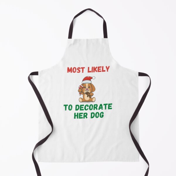 Item preview, MOST LIKELY TO DECORATE HER DOG T-shirt designed and sold by slyshoop ⭐⭐⭐⭐⭐.