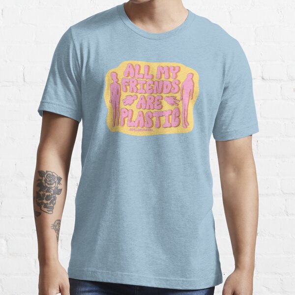 All My Friends Are Plastic Essential T-Shirt
