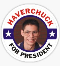 FREAKS AND GEEKS HAVERCHUK FOR PRESIDENT! Sticker