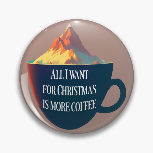 Item preview, All I want for Christmas is more coffee - Mountain inside a cup of coffee designed and sold by CMeista.