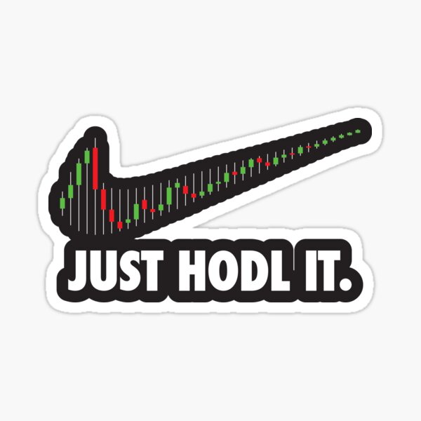 JUST HODL IT Sticker
