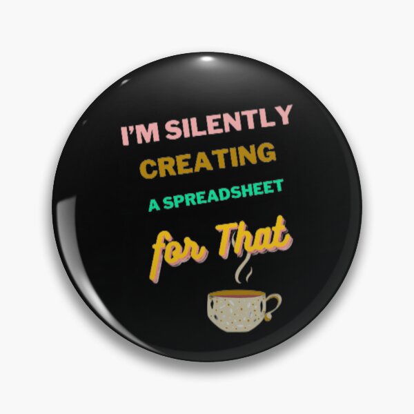 Item preview, I’m Silently Creating A Spreadsheet for That designed and sold by Echo Aesthetics.