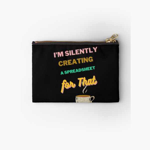 Item preview, I’m Silently Creating A Spreadsheet for That designed and sold by Echo Aesthetics.