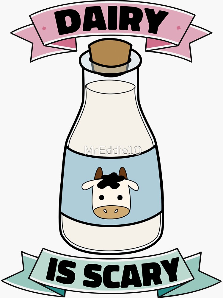 Dairy Is Scary Anti Milk Quote Sticker For Sale By Mreddie10 Redbubble