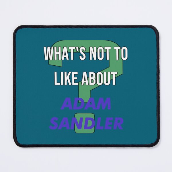Item preview, Adam Sandler - What_s not to like about   designed and sold by sonhayden5.