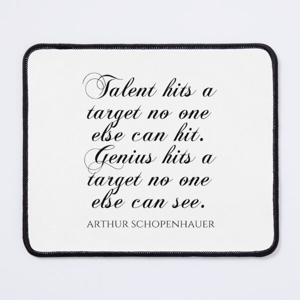 Item preview, Talent Hits A Target No One Else Can Hit Genius Hits A Target No One Else Can See - Arthur Schopenhauer designed and sold by PhiloJourney.