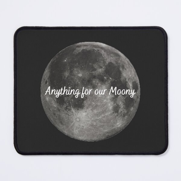 Item preview, Anything for our Moony designed and sold by ThePureAudacity.