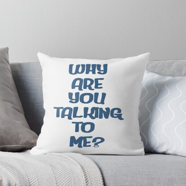 Item preview, Why Are You Talking To Me? designed and sold by thescudders.