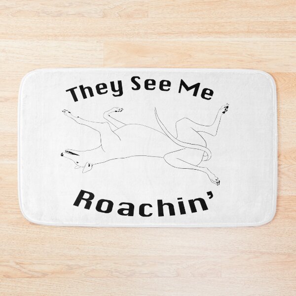 Item preview, They See Me Roachin' designed and sold by GeekyGreyhound.
