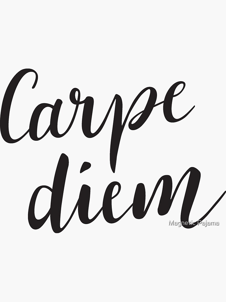 Carpe Diem (Seize the Day) by MagneticMama