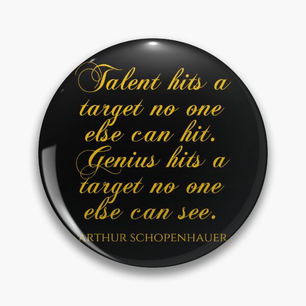 Item preview, Talent Hits A Target No One Else Can Hit Genius Hits A Target No One Else Can See - Arthur Schopenhauer designed and sold by PhiloJourney.