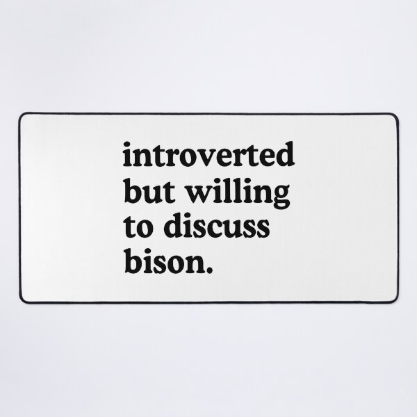 Item preview, Introverted But Willing To Discuss Bison Bison Lover Humor designed and sold by allysmar.