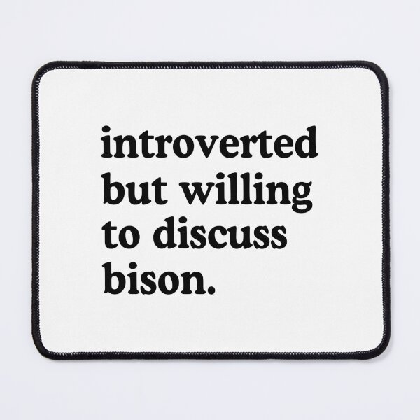 Item preview, Introverted But Willing To Discuss Bison Bison Lover Humor designed and sold by allysmar.