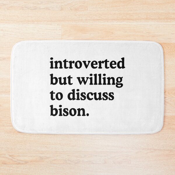 Item preview, Introverted But Willing To Discuss Bison Bison Lover Humor designed and sold by allysmar.