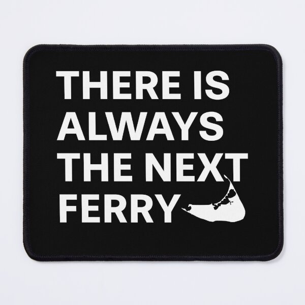 Item preview, There Is Always The Next Ferry - White Font designed and sold by frankyou.