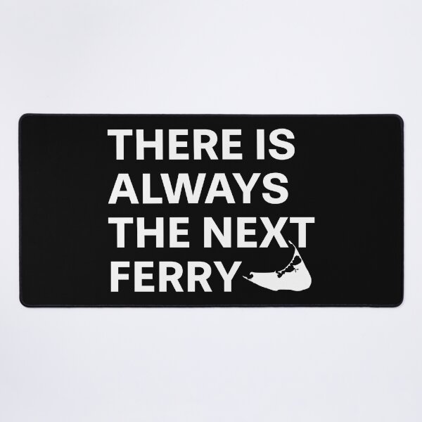Item preview, There Is Always The Next Ferry - White Font designed and sold by frankyou.