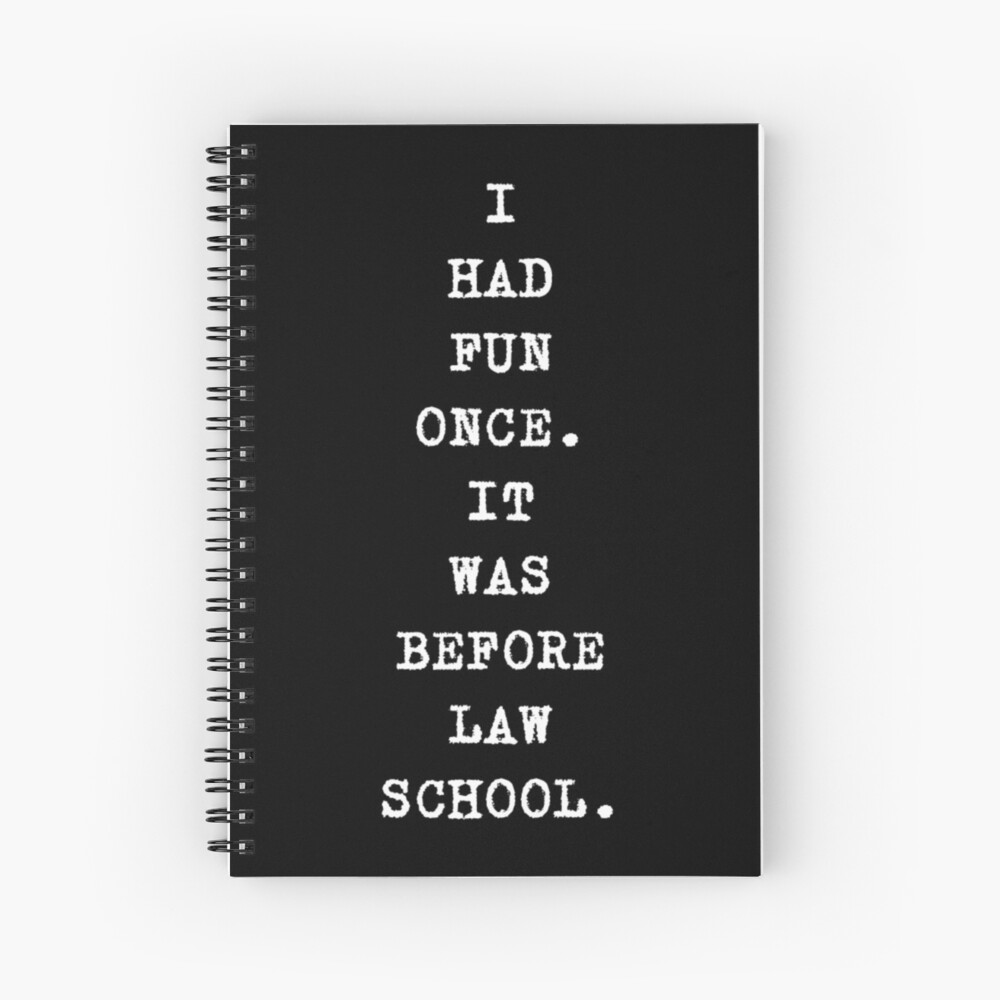 Funny Law Student Quote Back To Law School Spiral Notebook By Csfanatikdbz Redbubble