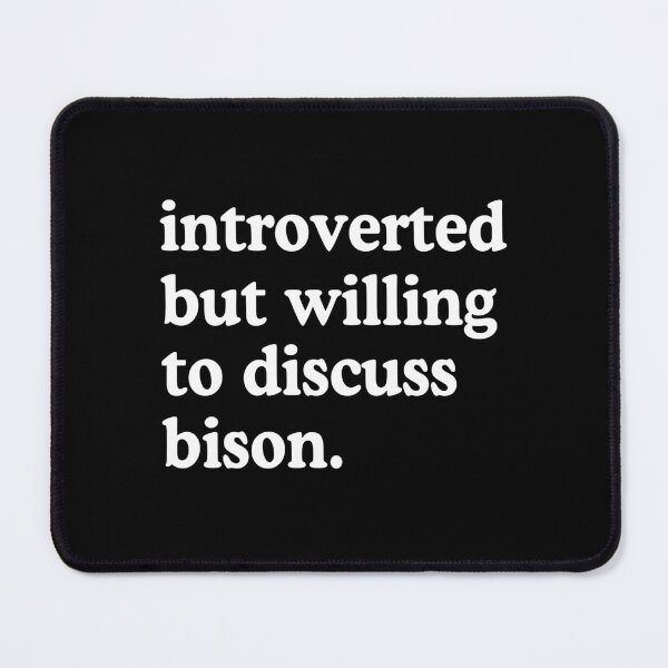 Item preview, Introverted But Willing To Discuss Bison Bison Lover Humor designed and sold by allysmar.