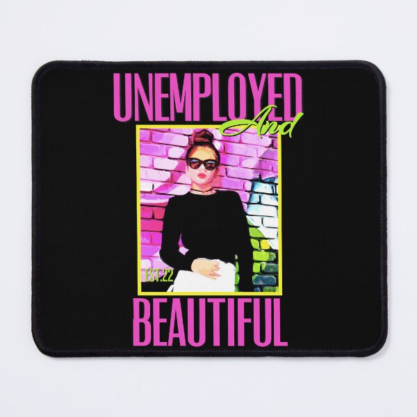Item preview, UNEMPOLYED AND BEAUTIFUL designed and sold by GAADesignz.