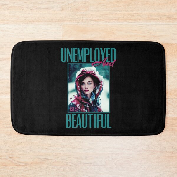 Item preview, UNEMPOLYED AND BEAUTIFUL designed and sold by GAADesignz.