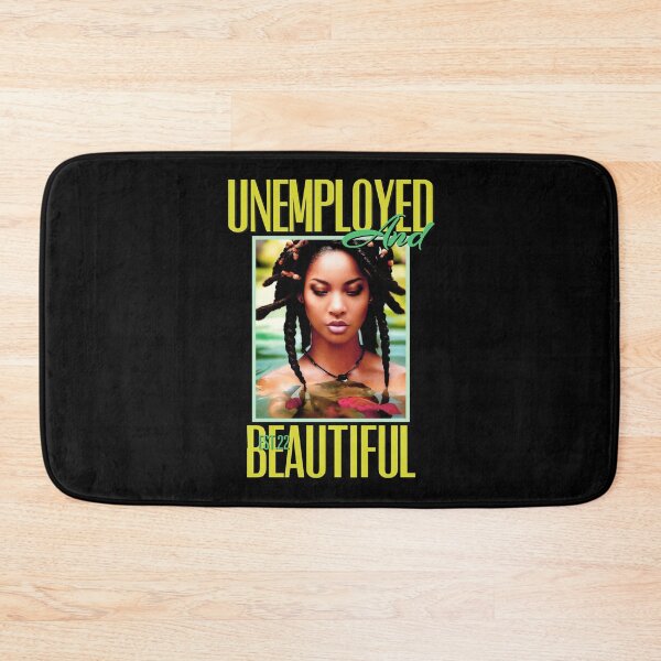 Item preview, UNEMPOLYED AND BEAUTIFUL designed and sold by GAADesignz.