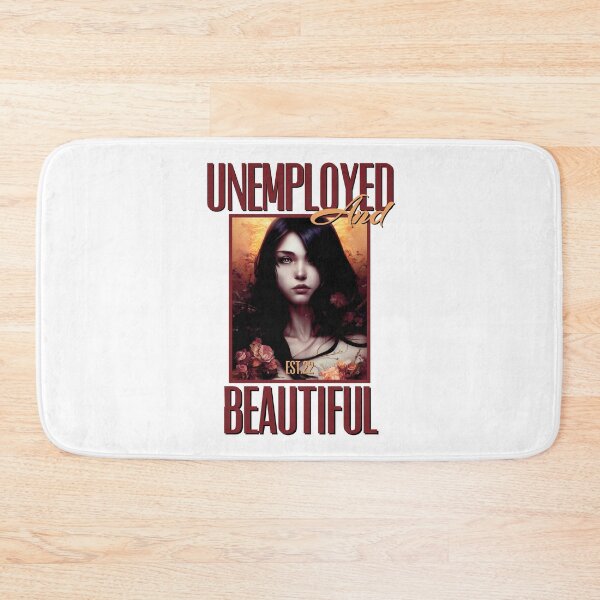 Item preview, UNEMPOLYED AND BEAUTIFUL designed and sold by GAADesignz.