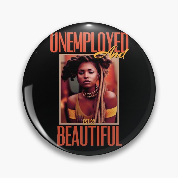 Item preview, UNEMPOLYED AND BEAUTIFUL designed and sold by GAADesignz.