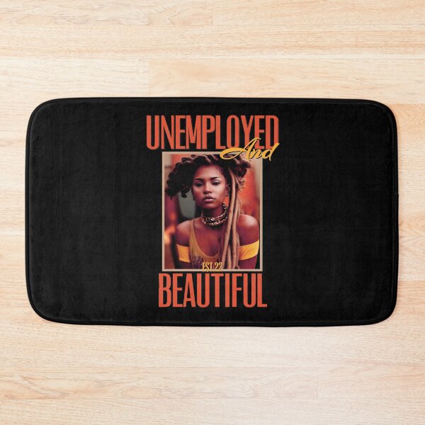 Item preview, UNEMPOLYED AND BEAUTIFUL designed and sold by GAADesignz.