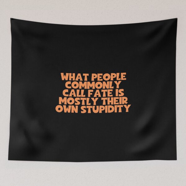 Item preview, What People Commonly Call Fate Is Mostly Their Own Stupidity - Arthur Schopenhauer Quotes designed and sold by JourneyCreative.