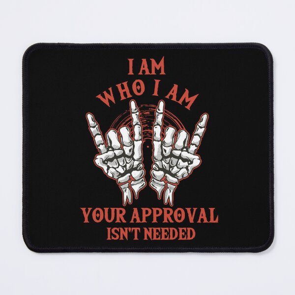 Item preview, I Am Who I Am Your Approval Isnt Needed - Skeleton Hands Red designed and sold by Georgy09.