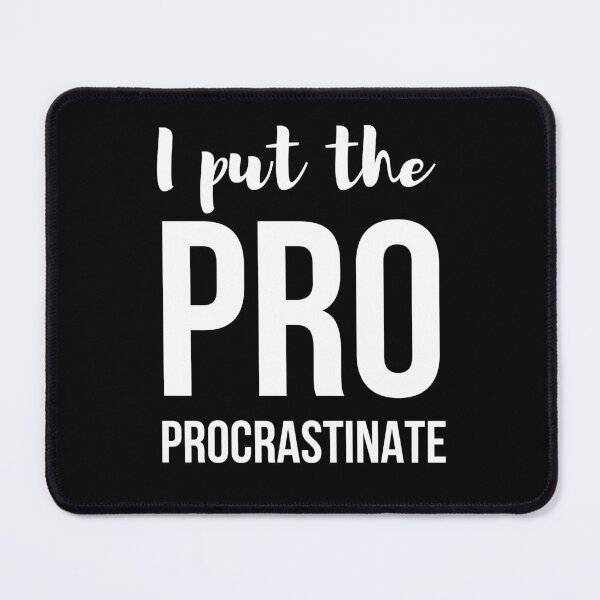 Item preview, I put pro in procrastinate funny designed and sold by Comfy Creations.