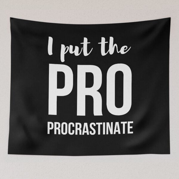 Item preview, I put pro in procrastinate funny designed and sold by Comfy Creations.