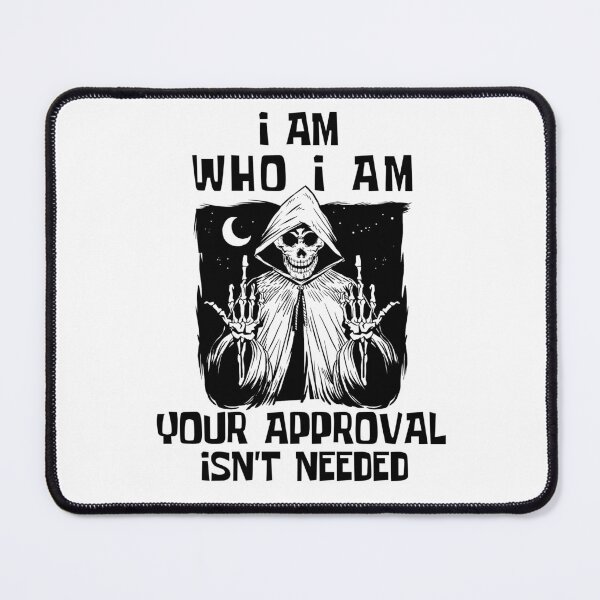 Item preview,  I Am Who I Am Your Approval Isnt Needed - Smiling Skeleton  designed and sold by Georgy09.