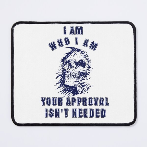 Item preview, I Am Who I Am Your Approval Isnt Needed - Smiling Skeleton  designed and sold by Georgy09.