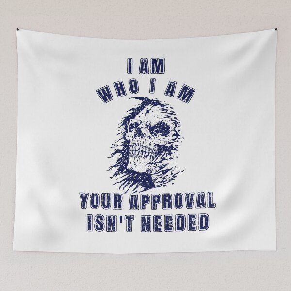 Item preview, I Am Who I Am Your Approval Isnt Needed - Smiling Skeleton  designed and sold by Georgy09.