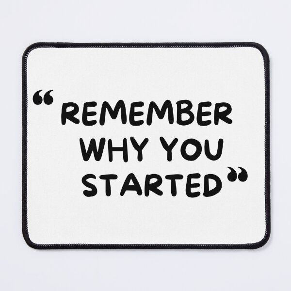 Item preview, Remember Why you started designed and sold by redsh2564.