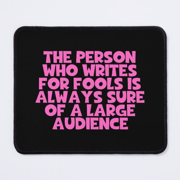 Item preview, The Person Who Writes For Fools Is Always Sure Of A Large Audience - Arthur Schopenhauer Quotes designed and sold by JourneyCreative.