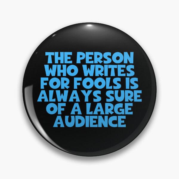 Item preview, The Person Who Writes For Fools Is Always Sure Of A Large Audience - Arthur Schopenhauer Quotes designed and sold by JourneyCreative.