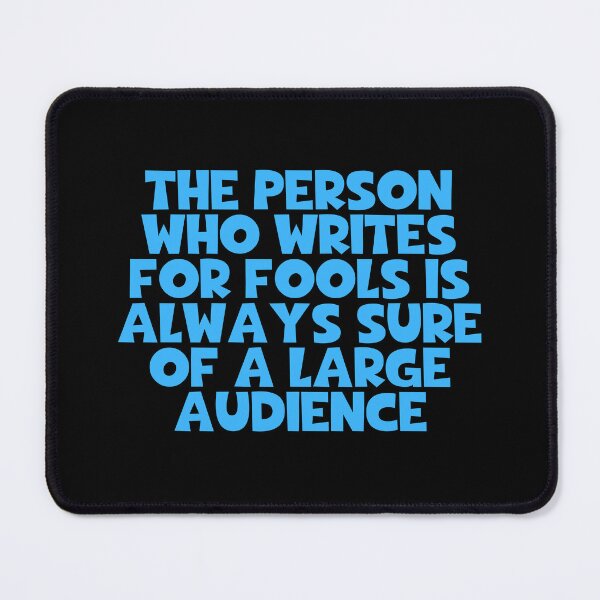 Item preview, The Person Who Writes For Fools Is Always Sure Of A Large Audience - Arthur Schopenhauer Quotes designed and sold by JourneyCreative.