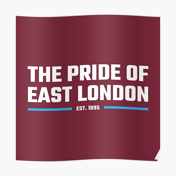 "The Pride of East London" Poster for Sale by Footmagz Redbubble
