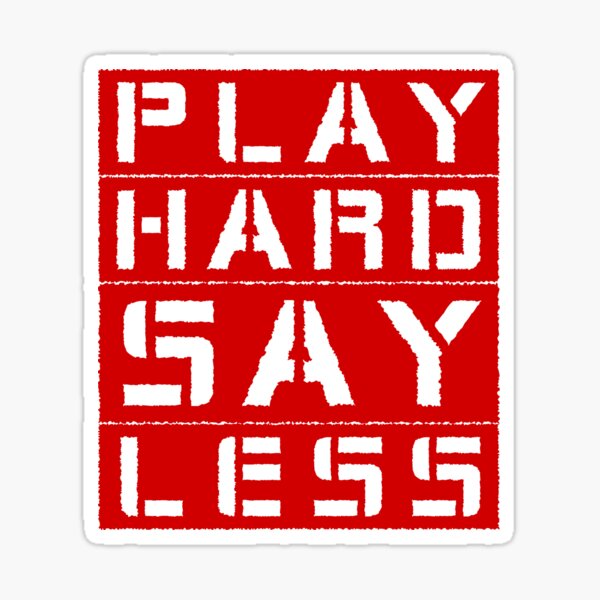 "PLAY HARD SAY LESS" Sticker for Sale by DonMerch Redbubble