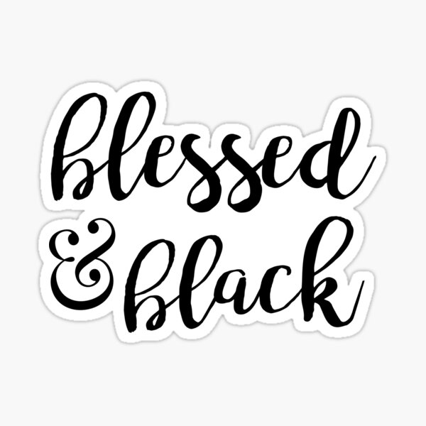 Blessed and Black Sticker