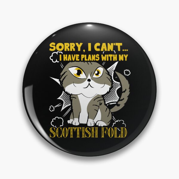 Item preview, Sorry I Can't I Have Plans With My Scottish Fold designed and sold by UnknownArtistt.