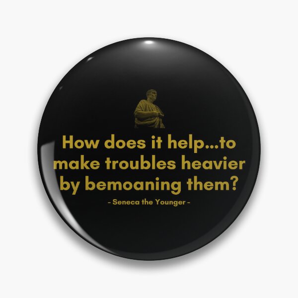 Item preview, How does it help…to make troubles heavier by bemoaning them | Quotes from Seneca | Motivational Quote designed and sold by Philosopherous.
