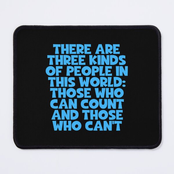 Item preview, There Are Three Kinds Of People In This World Those Who Can Count And Those Who Can't designed and sold by JourneyCreative.