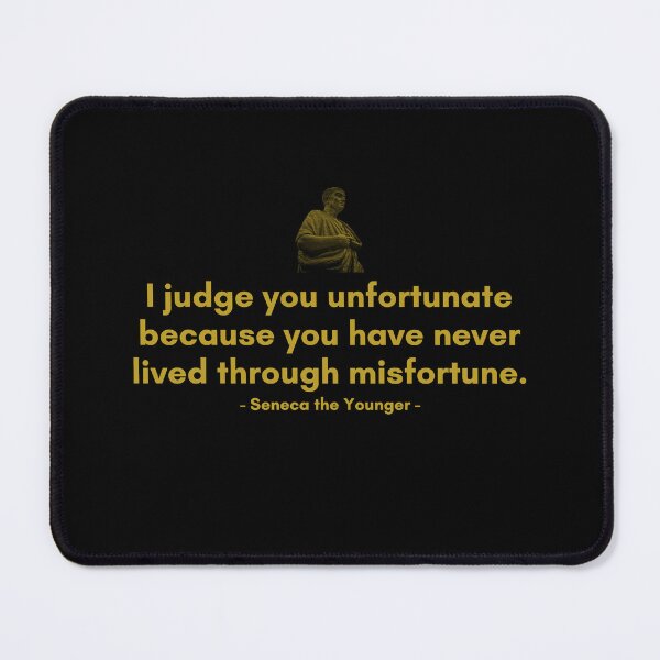 Item preview, I judge you unfortunate because you have never lived through misfortune | Quotes from Seneca | Motivational Quote designed and sold by Philosopherous.