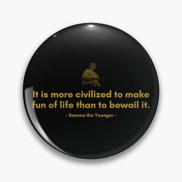 Item preview, It is more civilized to make fun of life than to bewail it | Quotes from Seneca | Motivational Quote designed and sold by Philosopherous.
