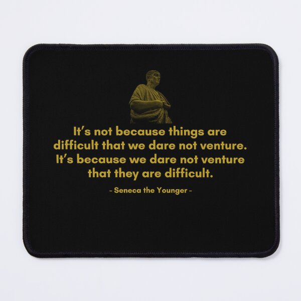 Item preview, It’s not because things are difficult that we dare not venture. It’s because we dare not venture that they are difficult. | Quotes from Seneca | Motivational Quote designed and sold by Philosopherous.